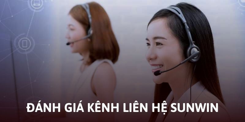 Đánh giá về kênh liên hệ Sunwin