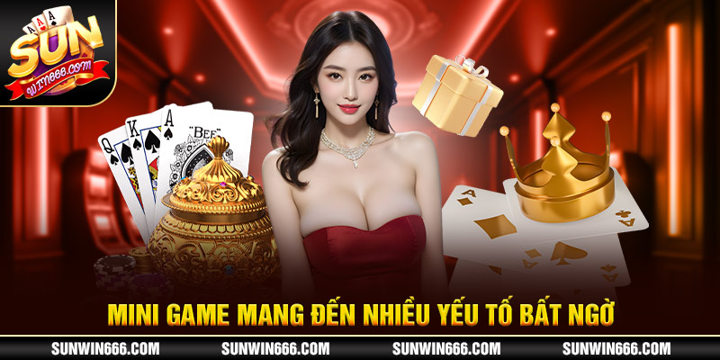 Mini game mang đến nhiều yếu tố bất ngờ