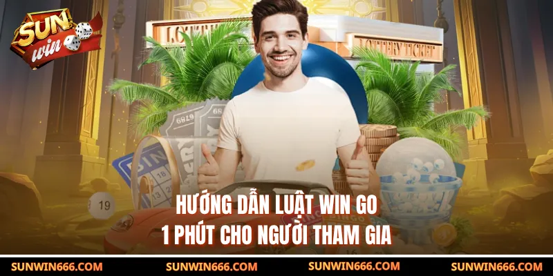 Hướng dẫn luật Win go 1 phút cho người tham gia