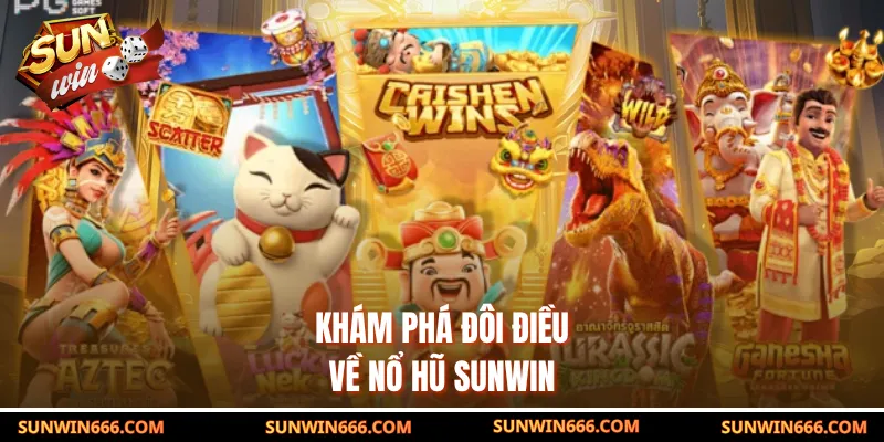 Khám phá đôi điều về Nổ Hũ SUNWIN