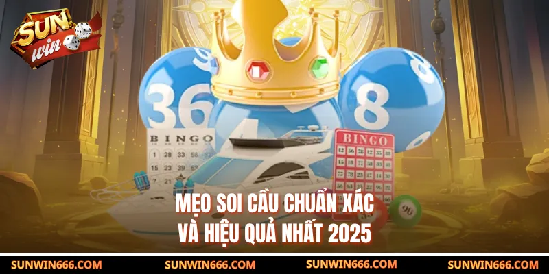 Mẹo soi cầu chuẩn xác và hiệu quả nhất 2025