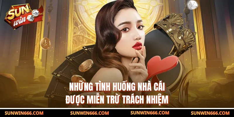 Những tình huống nhà cái được miễn trừ trách nhiệm