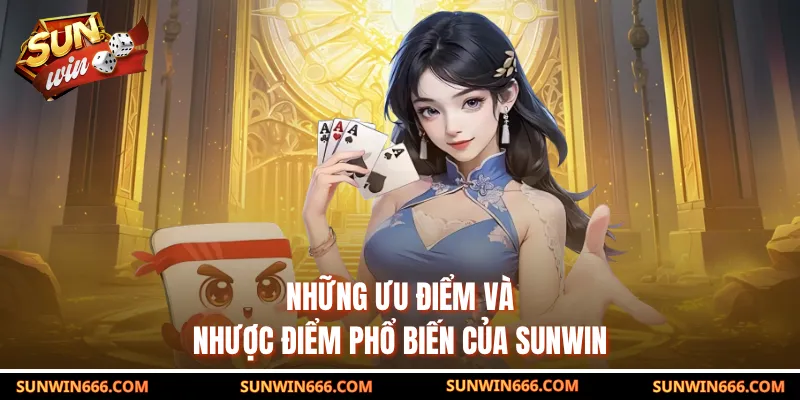 Những ưu điểm và nhược điểm phổ biến của SUNWIN