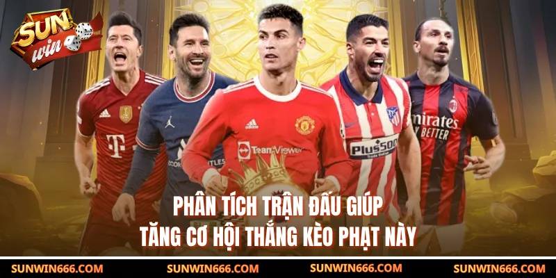 Phân tích trận đấu giúp tăng cơ hội thắng kèo phạt này