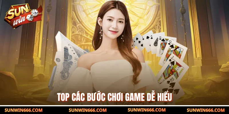 Top các bước chơi game dễ hiểu